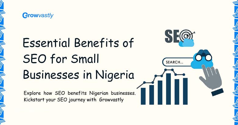 Essential Benefits of SEO for Small Businesses in Nigeria